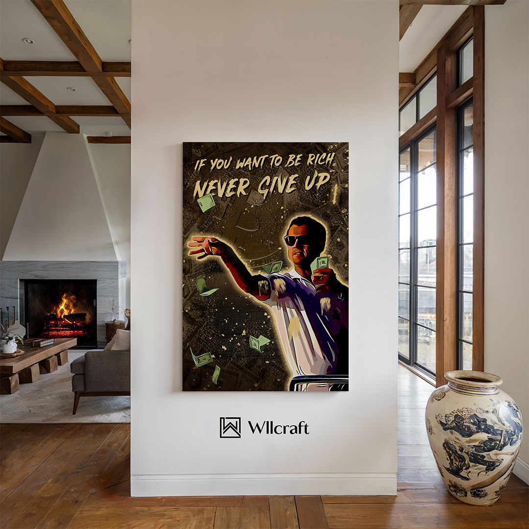 If You Want To Be Rich Never Give Up – Motivational Success Wall Art