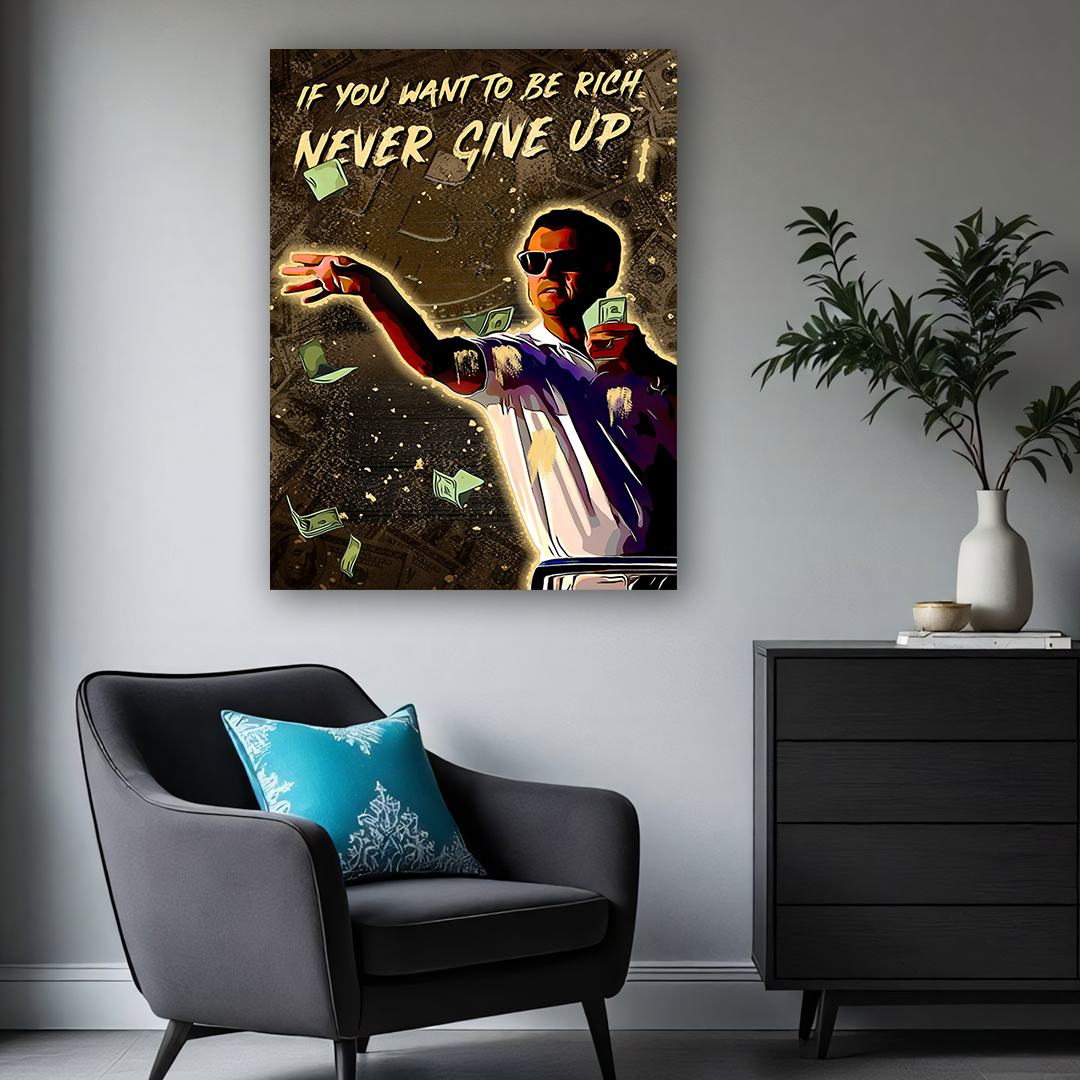 If You Want To Be Rich Never Give Up – Motivational Success Wall Art