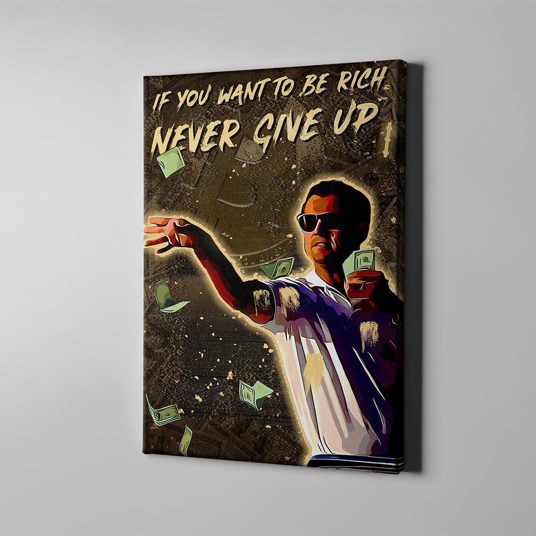 If You Want To Be Rich Never Give Up – Motivational Success Wall Art