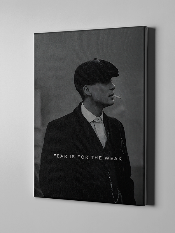 Fear is for the weak - Peaky blinders