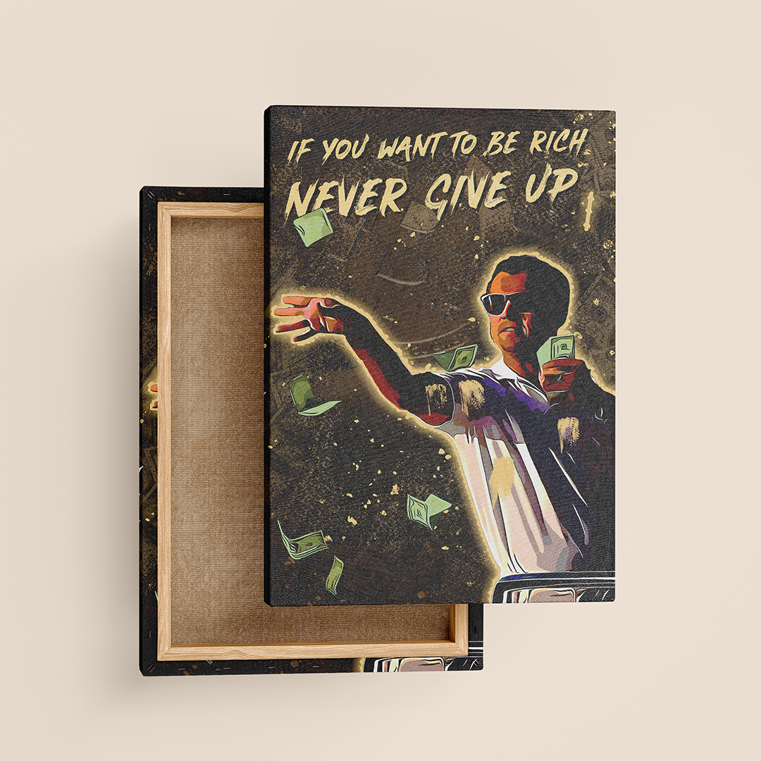 If You Want To Be Rich Never Give Up – Motivational Success Wall Art