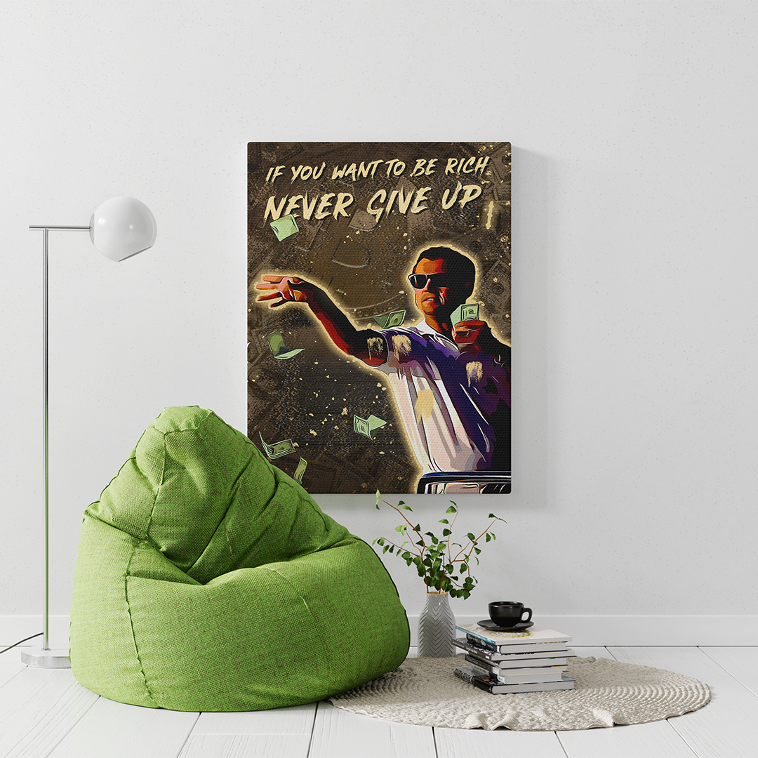 If You Want To Be Rich Never Give Up – Motivational Success Wall Art