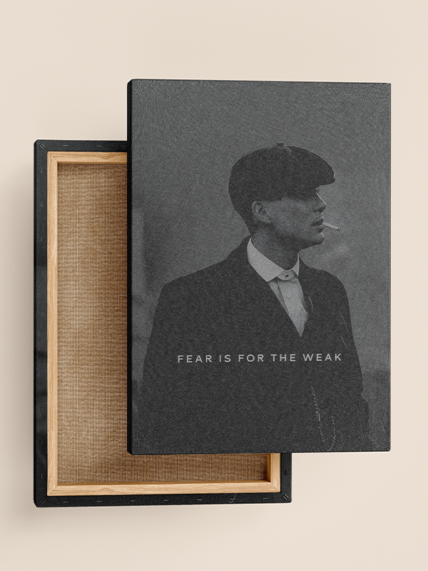 Fear is for the weak - Peaky blinders