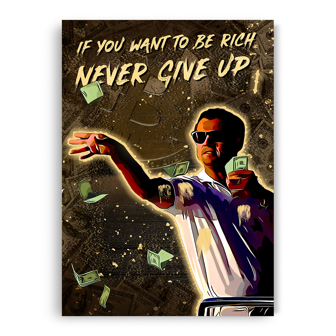 If You Want To Be Rich Never Give Up – Motivational Success Wall Art