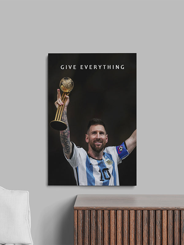 Messi – Give Everything Motivational Wall Art for Dedication & Passion