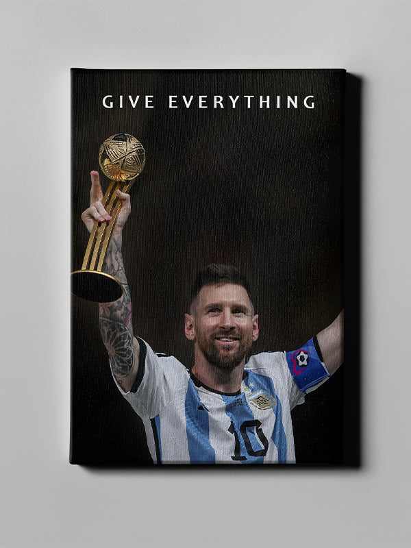 Messi – Give Everything Motivational Wall Art for Dedication & Passion